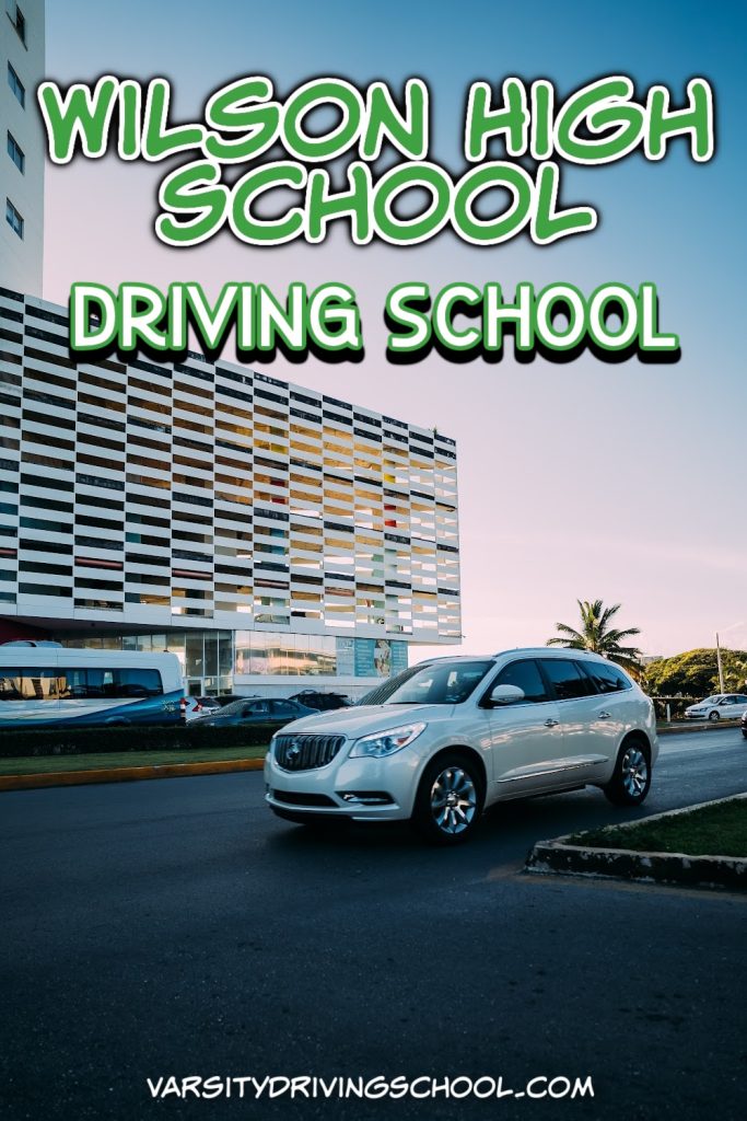 The best Wilson High School driving school is Varsity Driving School; students will learn how to pass their tests and become safe drivers.
