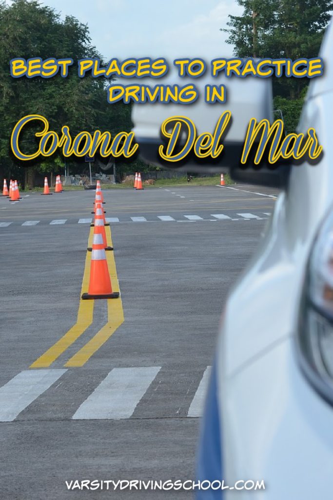 The best places to practice driving in Corona Del Mar are the ones that allow students to build confidence in driving.