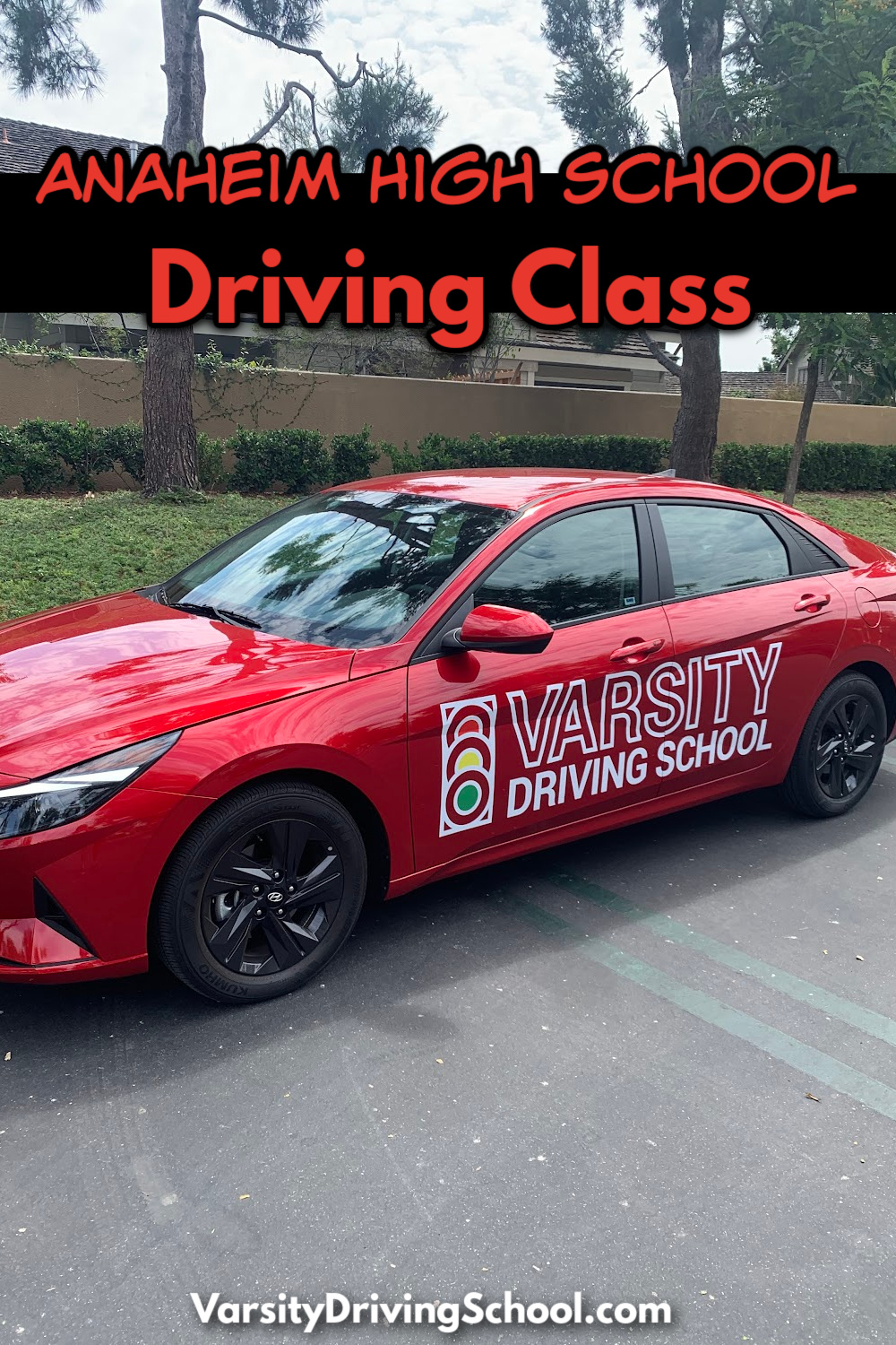 Varsity Driving School offers the best Anaheim High School driving class for teens who want to get a driver’s license.